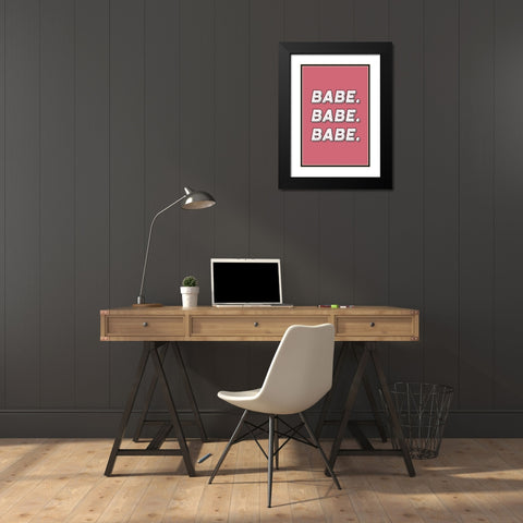 Babe. Babe. Babe. Black Modern Wood Framed Art Print with Double Matting by JJ Design