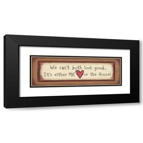 Me or the House Black Modern Wood Framed Art Print with Double Matting by Moulton, Jo