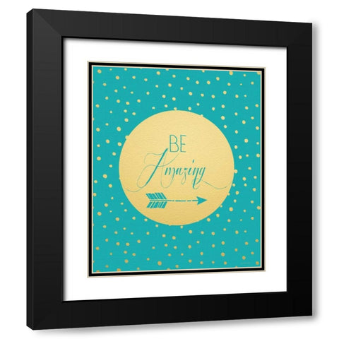Be Amazing Black Modern Wood Framed Art Print with Double Matting by Moulton, Jo
