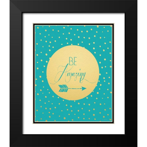 Be Amazing Black Modern Wood Framed Art Print with Double Matting by Moulton, Jo