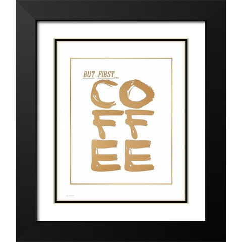 But First Coffee Black Modern Wood Framed Art Print with Double Matting by Moulton, Jo