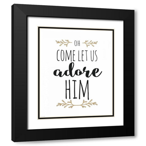 Oh Adore Him Black Modern Wood Framed Art Print with Double Matting by Moulton, Jo