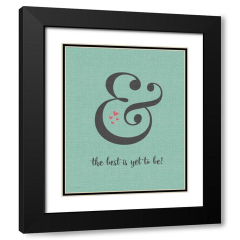 Best is Yet to Be Black Modern Wood Framed Art Print with Double Matting by Moulton, Jo