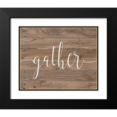 Rustic Gather Script Black Modern Wood Framed Art Print with Double Matting by Moulton, Jo