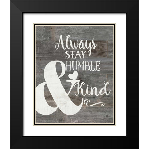 Rustic Humble and Kind Black Modern Wood Framed Art Print with Double Matting by Moulton, Jo