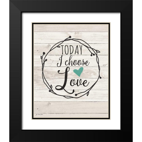 Today Choose Love Black Modern Wood Framed Art Print with Double Matting by Moulton, Jo