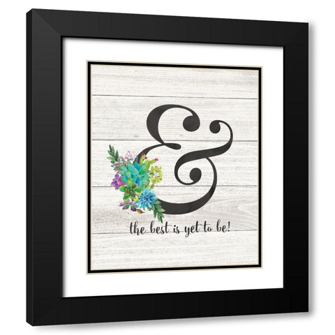 Best is Yet to Be Black Modern Wood Framed Art Print with Double Matting by Moulton, Jo