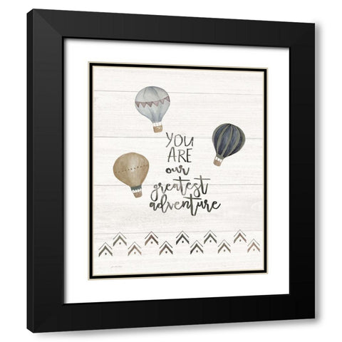 You Are the Greatest Adventure Black Modern Wood Framed Art Print with Double Matting by Moulton, Jo