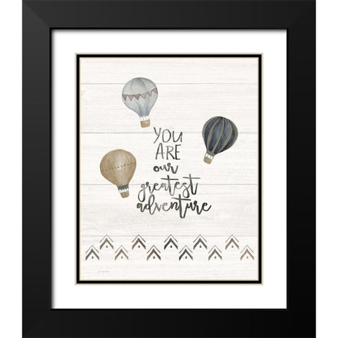 You Are the Greatest Adventure Black Modern Wood Framed Art Print with Double Matting by Moulton, Jo