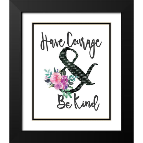 Courage and Kind Black Modern Wood Framed Art Print with Double Matting by Moulton, Jo