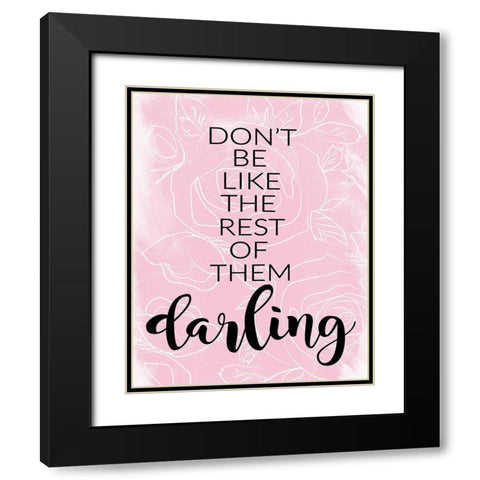 Dont Be Like Them Black Modern Wood Framed Art Print with Double Matting by Moulton, Jo