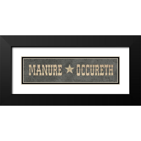 Manure Occureth Black Modern Wood Framed Art Print with Double Matting by Moulton, Jo