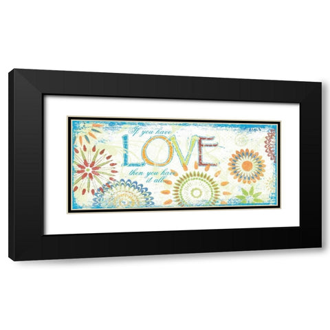 If You Have Love Black Modern Wood Framed Art Print with Double Matting by Moulton, Jo