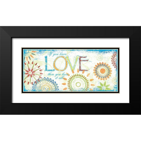 If You Have Love Black Modern Wood Framed Art Print with Double Matting by Moulton, Jo