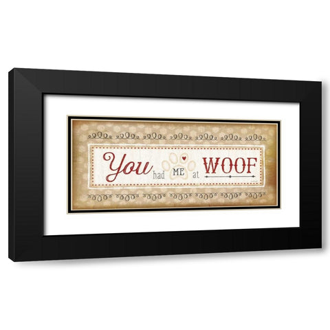 You Had Me at Woof Black Modern Wood Framed Art Print with Double Matting by Pugh, Jennifer