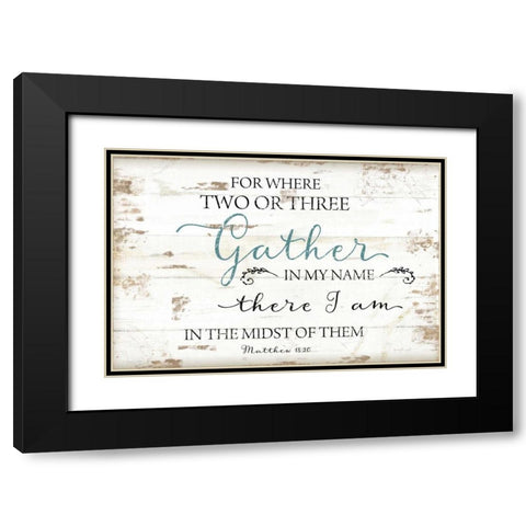 Gather in My Name Black Modern Wood Framed Art Print with Double Matting by Pugh, Jennifer