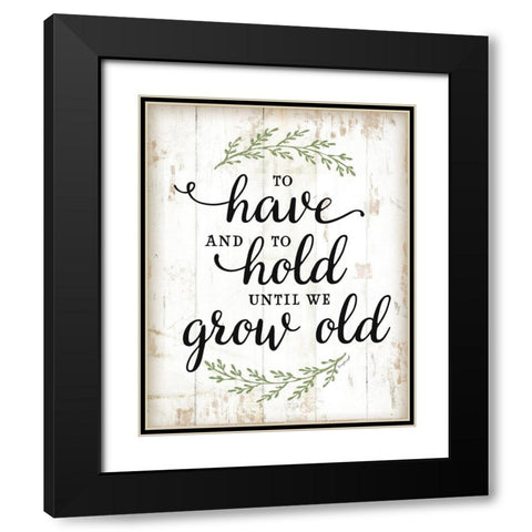 To Have and To Hold Black Modern Wood Framed Art Print with Double Matting by Pugh, Jennifer