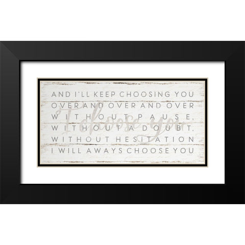 I Choose You Black Modern Wood Framed Art Print with Double Matting by Pugh, Jennifer