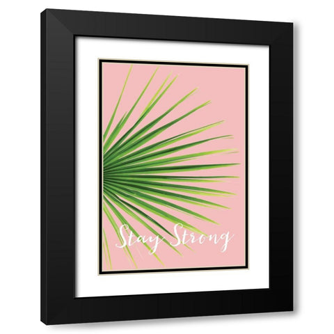 Stay Strong Black Modern Wood Framed Art Print with Double Matting by Pugh, Jennifer