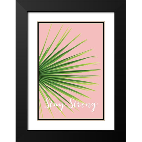 Stay Strong Black Modern Wood Framed Art Print with Double Matting by Pugh, Jennifer