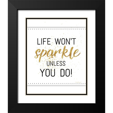 Life Wont Sparkle Unless You Do Black Modern Wood Framed Art Print with Double Matting by Pugh, Jennifer