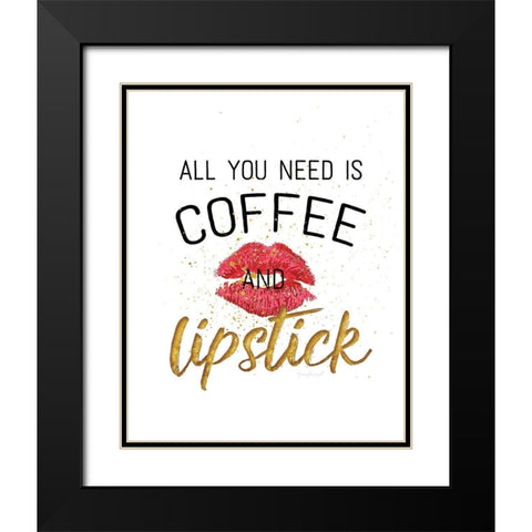 All You Need is Coffee and Lipstick Black Modern Wood Framed Art Print with Double Matting by Pugh, Jennifer