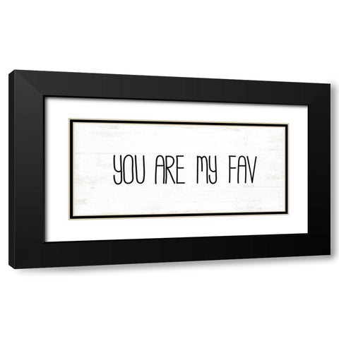 You Are My Fav Black Modern Wood Framed Art Print with Double Matting by Pugh, Jennifer