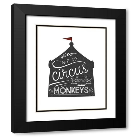 Not My Circus Black Modern Wood Framed Art Print with Double Matting by Pugh, Jennifer