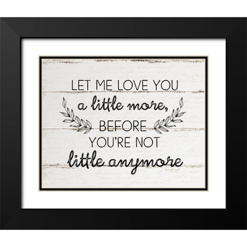 Let Me Love You a Little More Black Modern Wood Framed Art Print with Double Matting by Pugh, Jennifer