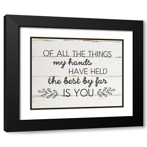 The Best By Far is You Black Modern Wood Framed Art Print with Double Matting by Pugh, Jennifer