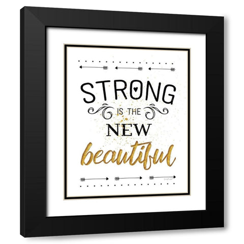 Strong is the New Beautiful Black Modern Wood Framed Art Print with Double Matting by Pugh, Jennifer