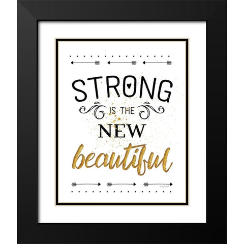 Strong is the New Beautiful Black Modern Wood Framed Art Print with Double Matting by Pugh, Jennifer