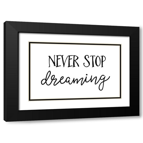 Never Stop Dreaming Black Modern Wood Framed Art Print with Double Matting by Pugh, Jennifer