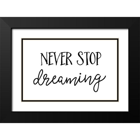 Never Stop Dreaming Black Modern Wood Framed Art Print with Double Matting by Pugh, Jennifer