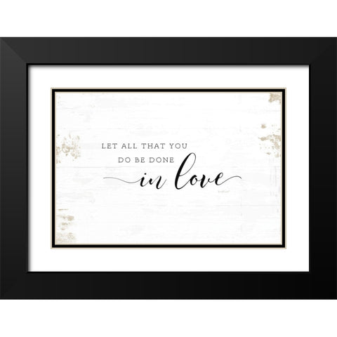 Let All That You Do Black Modern Wood Framed Art Print with Double Matting by Pugh, Jennifer
