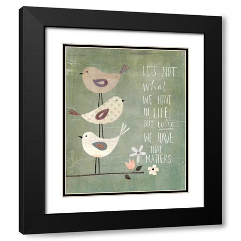 Its Who We Have Black Modern Wood Framed Art Print with Double Matting by Doucette, Katie