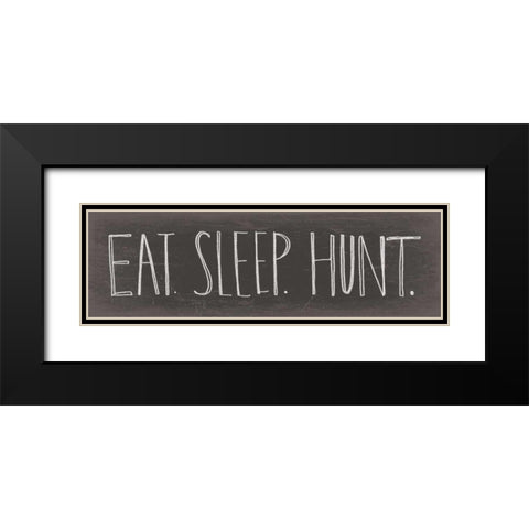 Eat Sleep Hunt Black Modern Wood Framed Art Print with Double Matting by Doucette, Katie