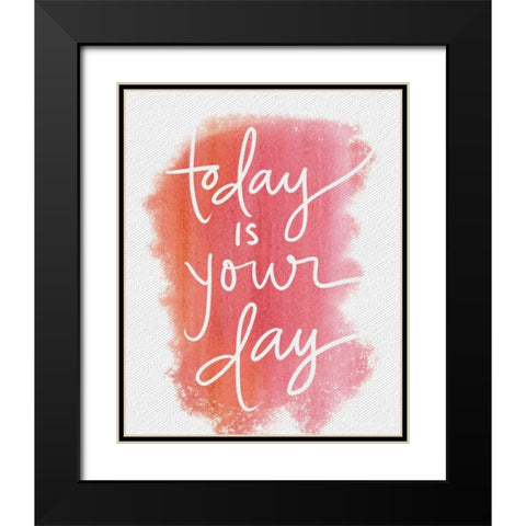 Today is Your Day Black Modern Wood Framed Art Print with Double Matting by Doucette, Katie