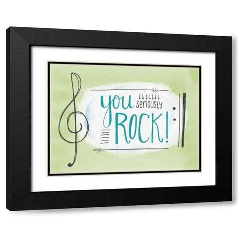 You Seriously Rock Black Modern Wood Framed Art Print with Double Matting by Doucette, Katie