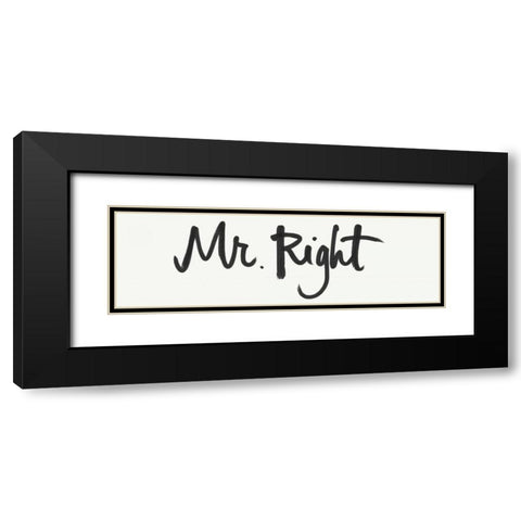 Mr. Right Black Modern Wood Framed Art Print with Double Matting by Doucette, Katie