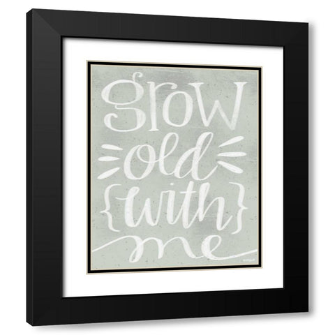 Grow Old with Me Black Modern Wood Framed Art Print with Double Matting by Doucette, Katie