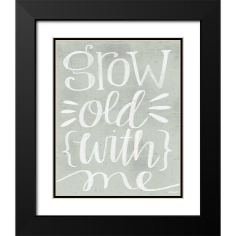 Grow Old with Me Black Modern Wood Framed Art Print with Double Matting by Doucette, Katie
