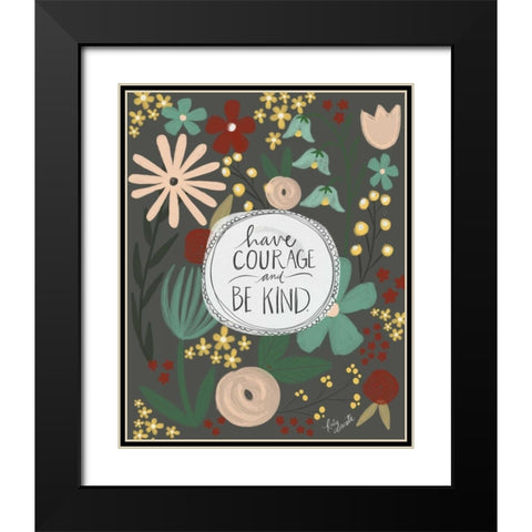 Have Courage, Be Kind Black Modern Wood Framed Art Print with Double Matting by Doucette, Katie