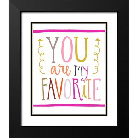 You Are My Favorite Black Modern Wood Framed Art Print with Double Matting by Doucette, Katie