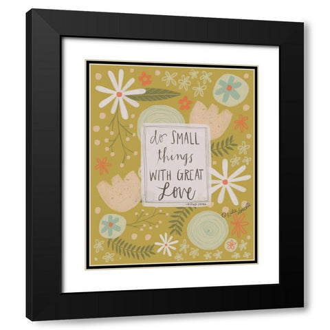 Small Things, Great Love Black Modern Wood Framed Art Print with Double Matting by Doucette, Katie