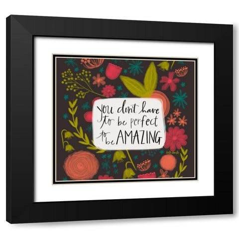 You Dont Have to Be Perfect Black Modern Wood Framed Art Print with Double Matting by Doucette, Katie