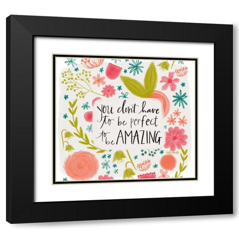 You Dont Have to Be Perfect Black Modern Wood Framed Art Print with Double Matting by Doucette, Katie