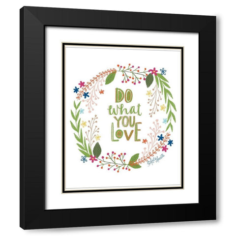 Do What You Love Black Modern Wood Framed Art Print with Double Matting by Doucette, Katie