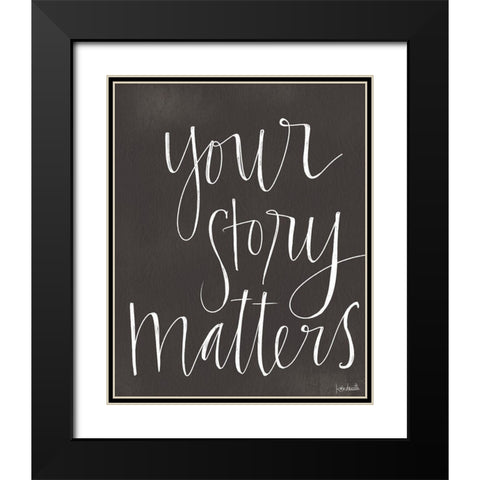 Your Story Matters Black Modern Wood Framed Art Print with Double Matting by Doucette, Katie