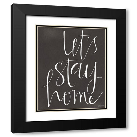 Lets Stay Home Black Modern Wood Framed Art Print with Double Matting by Doucette, Katie